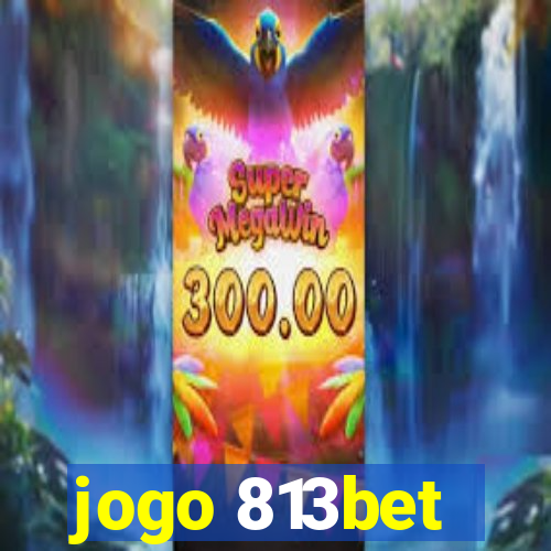 jogo 813bet